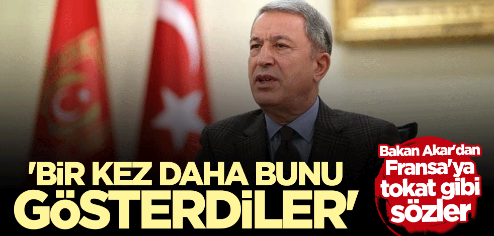 Bakan Hulusi Akar'dan Fransa'ya sert tepki