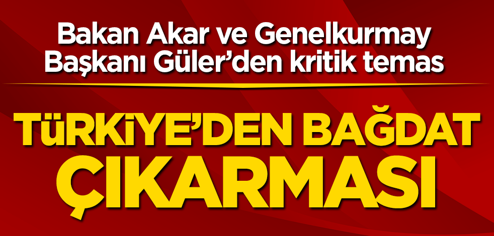 Bakan Hulusi Akar'dan Irak çıkarması! Terörle mücadele için kritik ziyaret
