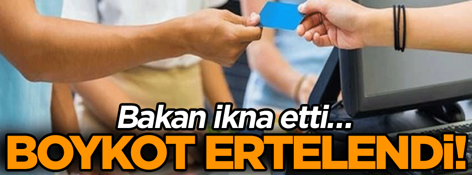 Bakan ikna etti… Boykot ertelendi!