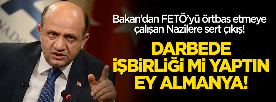 Bakan Işık: İşbirliği mi yaptın ey Almanya!