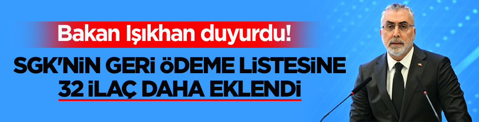 Bakan Işıkhan duyurdu! SGK'nin geri ödeme listesine 32 ilaç daha eklendi