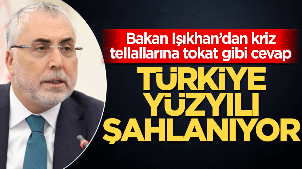 Bakan Işıkhan’dan kriz tellallarına tokat gibi cevap: Türkiye Yüzyılı şahlanıyor