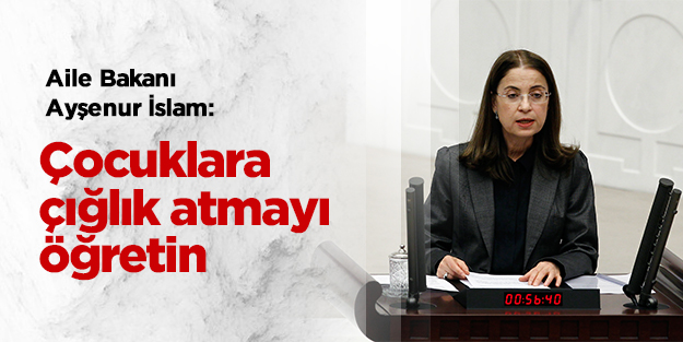 Bakan İslam: Çocuklara çığlık atmayı öğretin