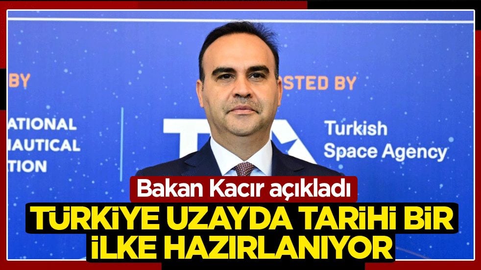 Bakan Kacır açıkladı: Türkiye uzayda tarihi bir ilke hazırlanıyor