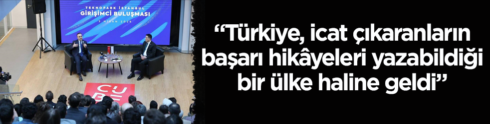 Bakan Kacır girişimcilerle buluştu: Türkiye, icat çıkaranların başarı hikâyeleri yazabildiği bir ülke haline geldi