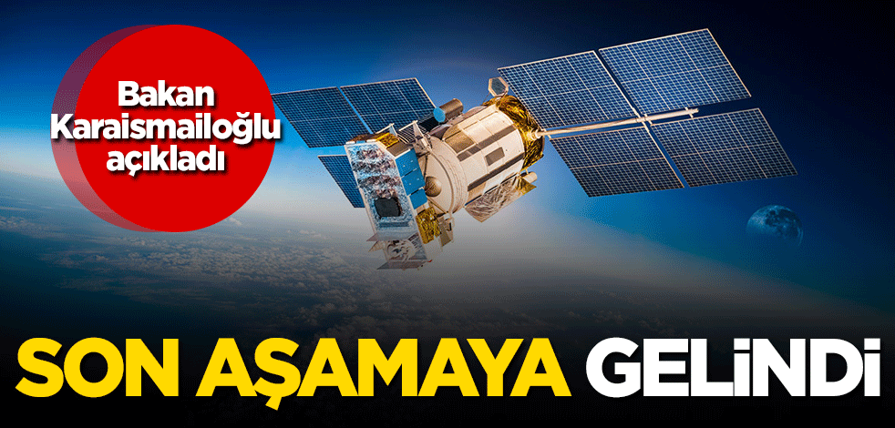Bakan Karaismailoğlu: Son aşamaya geldik