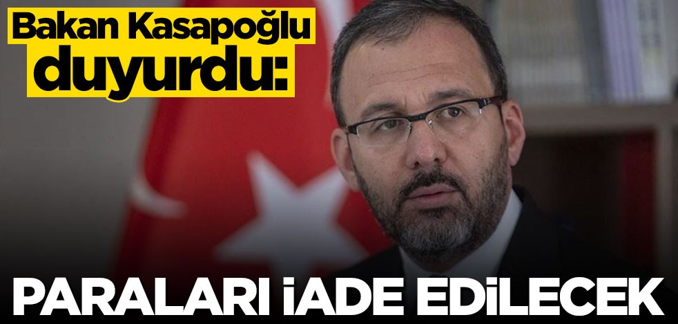 Bakan Kasapoğlu duyurdu: Öğrencilerin paraları iade edilecek
