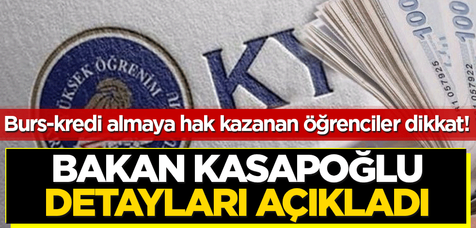Bakan Kasapoğlu, burs ve kredi için detayları aktardı! Taahhütnameye dikkat çekerek, 'Bu ay sonuna kadar yatırılacak' dedi