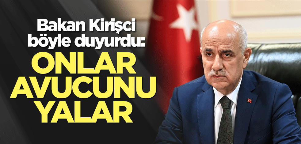 Bakan Kirişci böyle duyurdu: Onlar avucunu yalar
