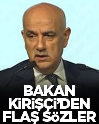 Bakan Kirişçi'den flaş sözler