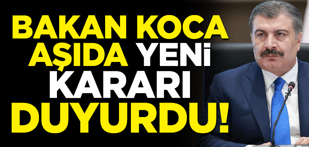 Bakan Koca açıkladı: Aşıda 40 yaşa indik!