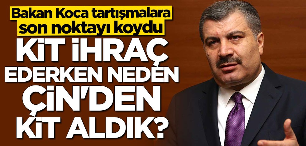 Bakan Koca açıkladı: Çin'den neden KİT aldık