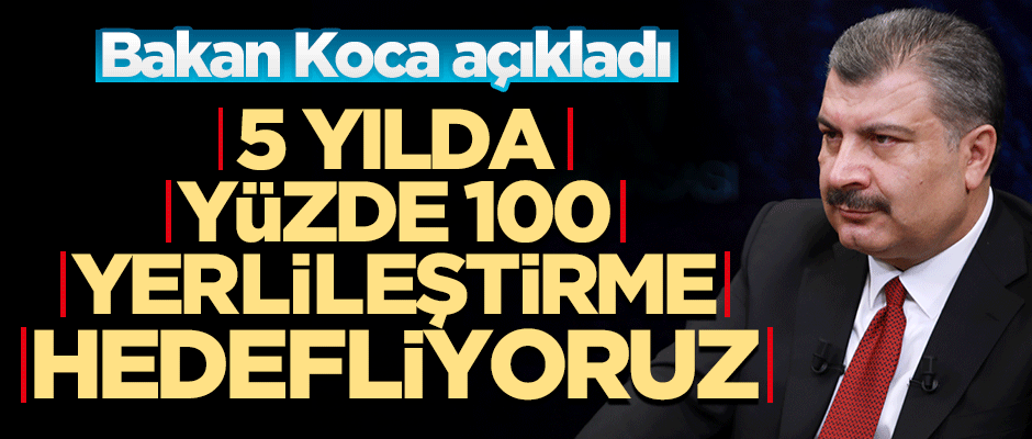 Bakan Koca: Aşıda 5 yıllık süreçte yüzde 100'e yakın yerlileştirme hedefliyoruz