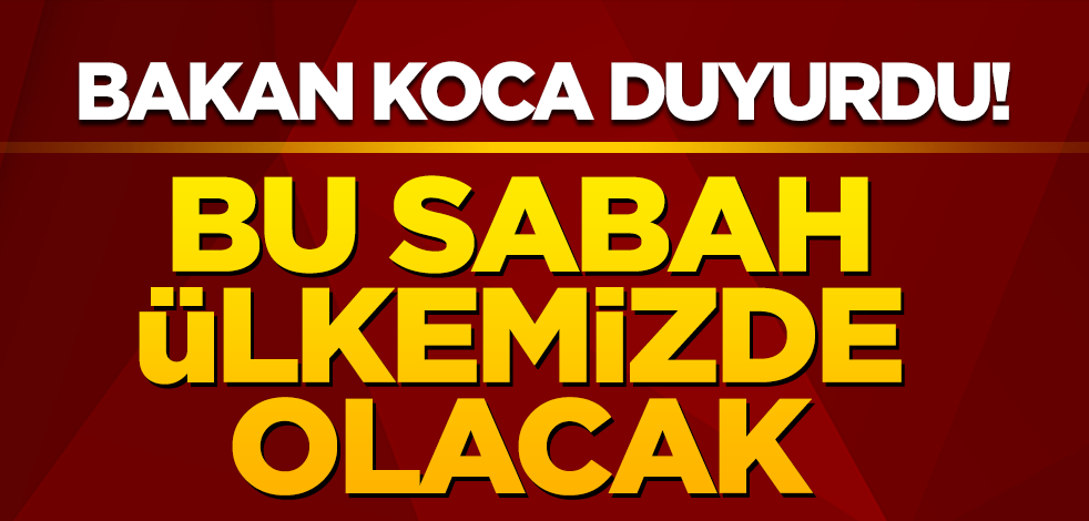 Bakan Koca: Aşıların ikinci bölümü bu sabah Türkiye'de olacak