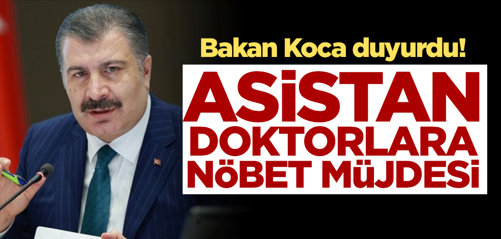 Bakan Koca duyurdu! Asistan doktorlara nöbet müjdesi: Sekizi aşmayacak