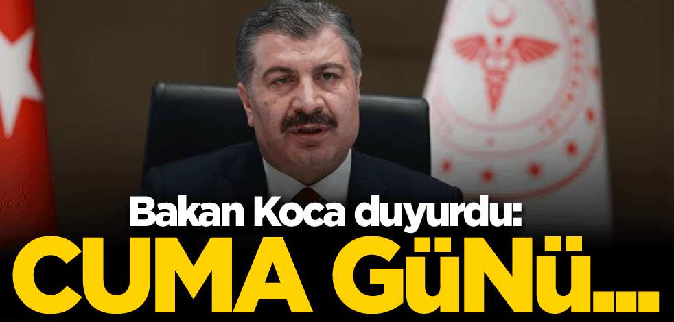 Bakan Koca duyurdu: Cuma günü...