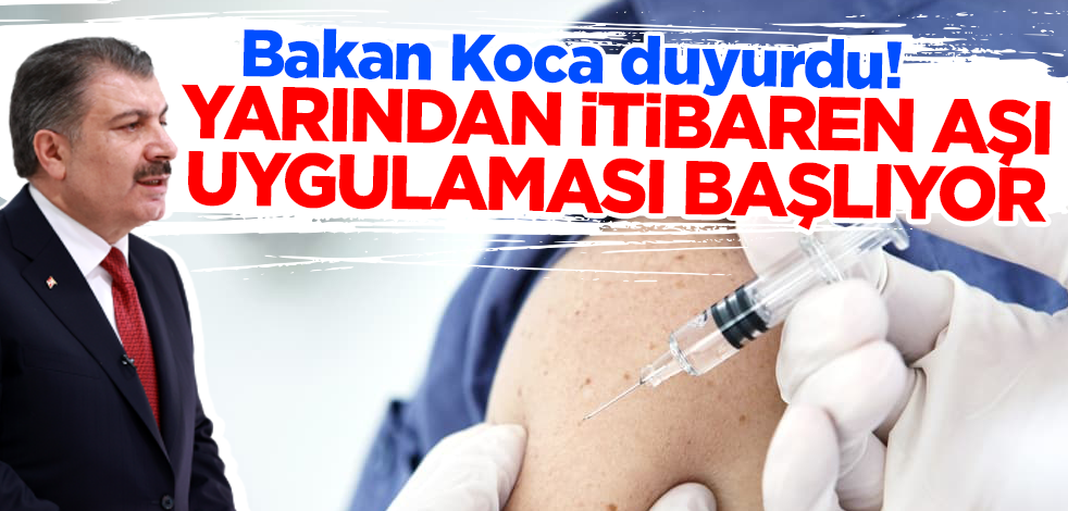 Bakan Koca duyurdu! Yarından itibaren aşı uygulaması başlıyor