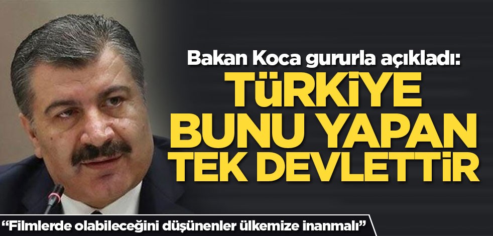 Bakan Koca: Filmlerde olabileceğini düşünenler ülkemize inanmalı