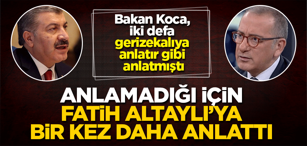 Bakan Koca gerizekalıya anlatır gibi anlatmıştı: Anlamayan Fatih Altaylı'ya bir daha anlattı