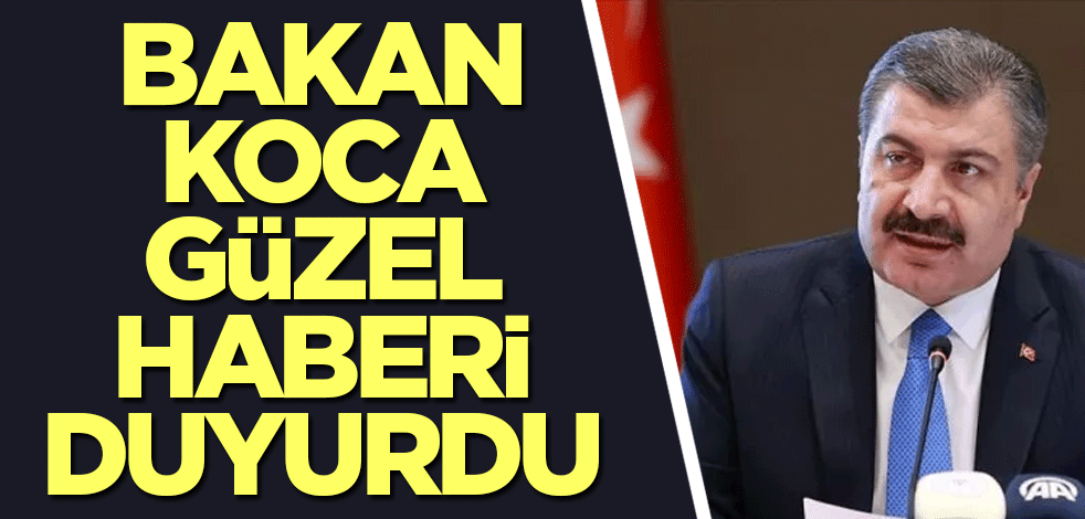 Bakan Koca güzel haberi duyurdu