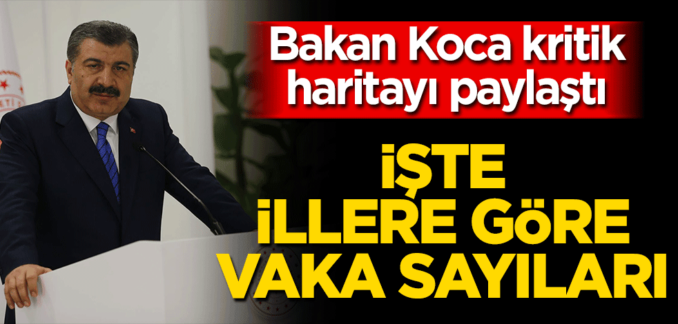 Bakan Koca, haftalık vaka haritasını açıkladı