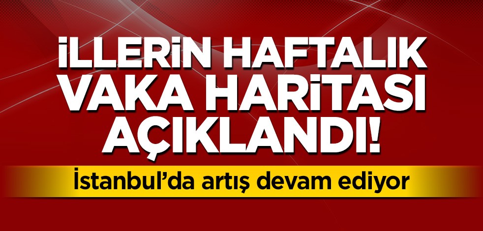 Bakan Koca illerin haftalık vaka sayısını açıkladı