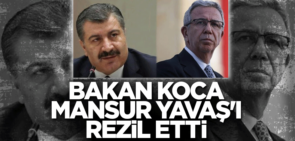 Bakan Koca, Mansur Yavaş'ı rezil etti