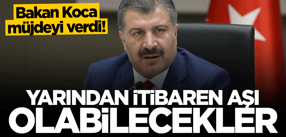 Bakan Koca müjdeyi duyurdu: Yarından itibaren aşı olabilecekler