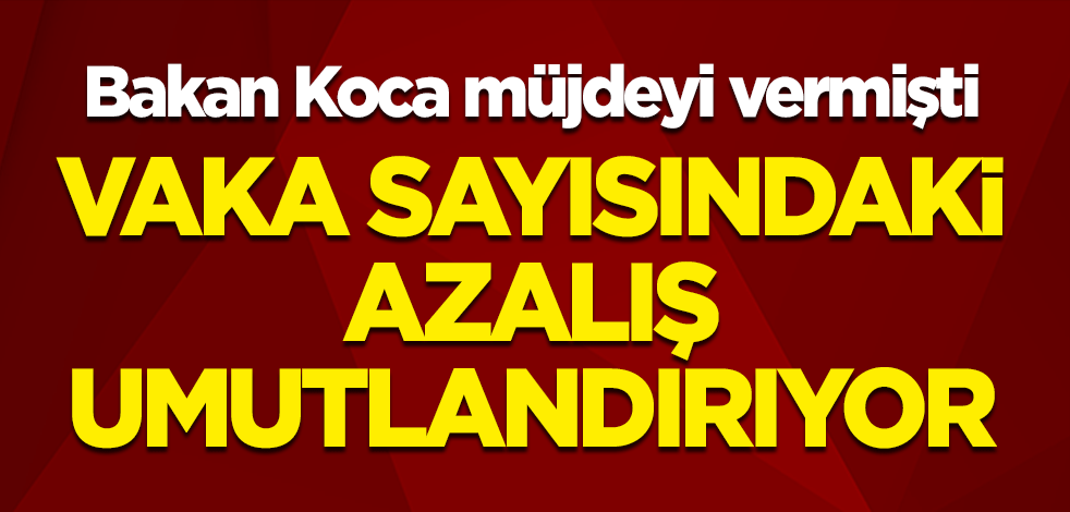 Bakan Koca müjdeyi vermişti! Vaka sayısı giderek azalıyor