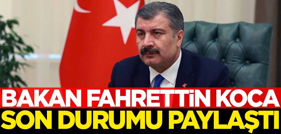 Bakan Koca son durumu paylaştı