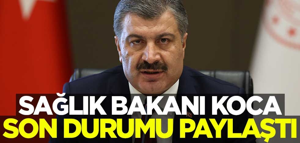 Bakan Koca son durumu paylaştı