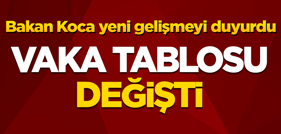 Bakan Koca yeni gelişmeyi duyurdu! Vaka tablosu değişti