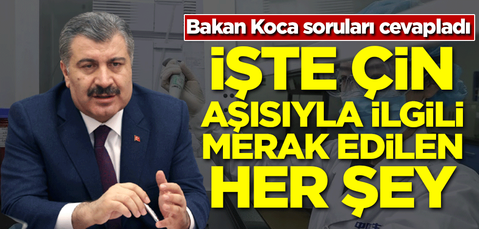 Bakan Koca soruları cevapladı! İşte Çin aşısıyla ilgili her şey