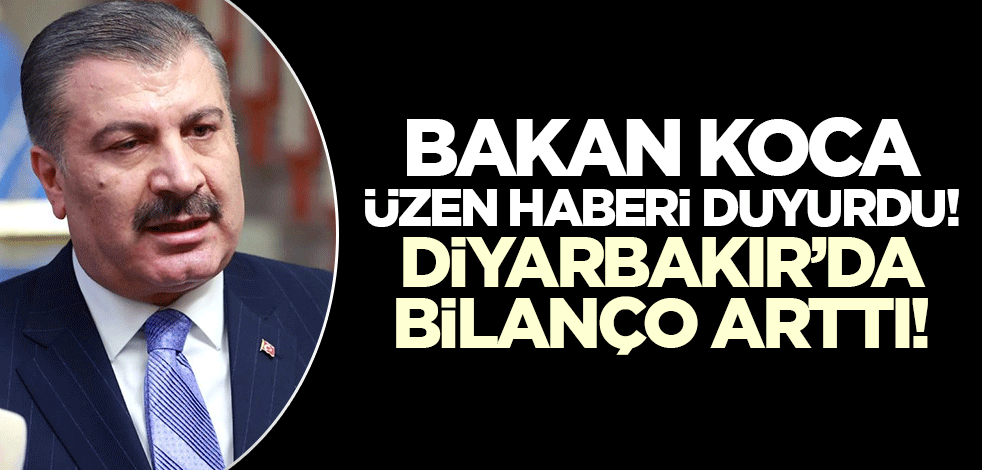 Bakan Koca üzen haberi duyurdu! Diyarbakır'da bilanço arttı