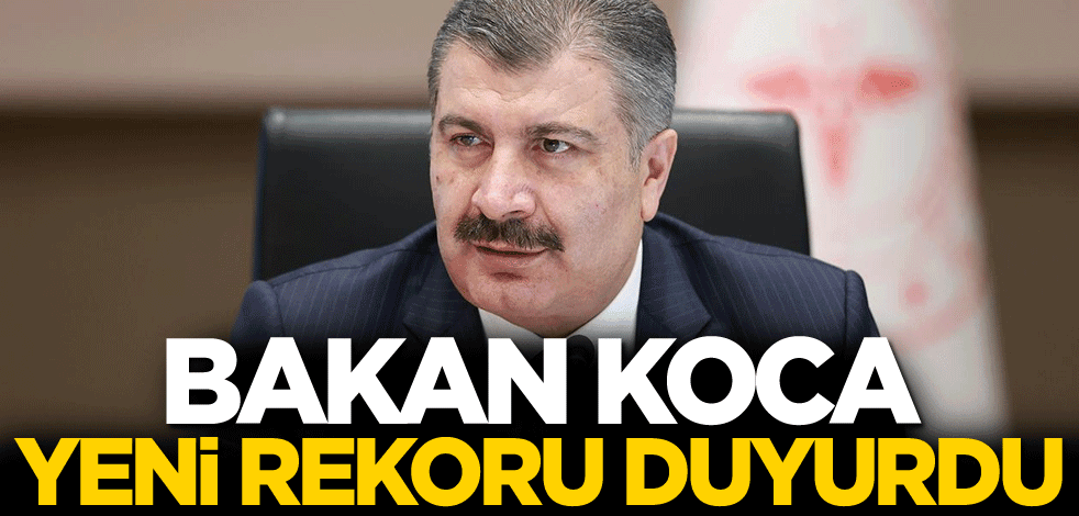 Bakan Koca yeni rekoru duyurdu