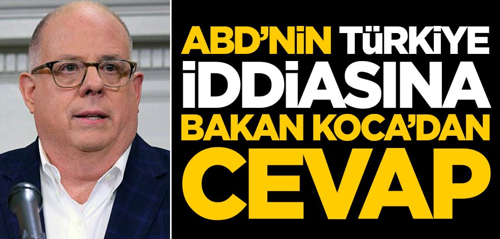 ABD'nin Türkiye iddiasına Bakan Koca'dan cevap
