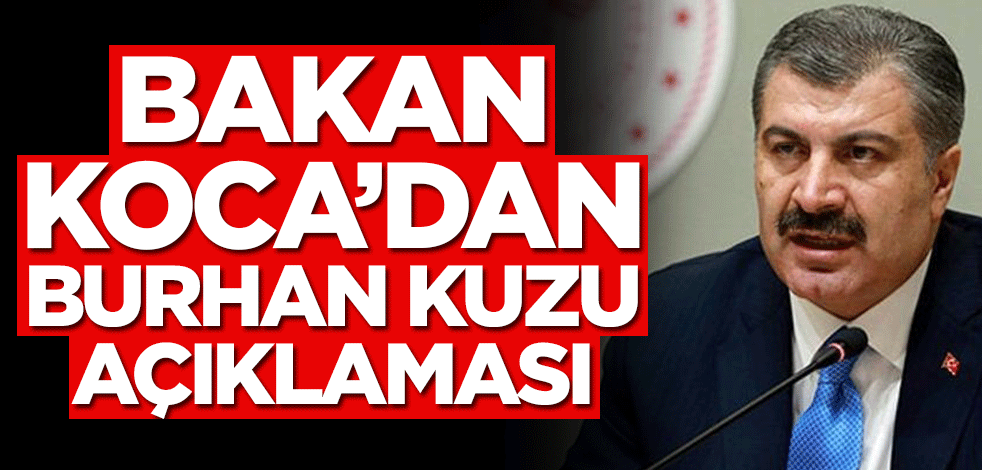 Bakan Koca’dan Burhan Kuzu açıklaması