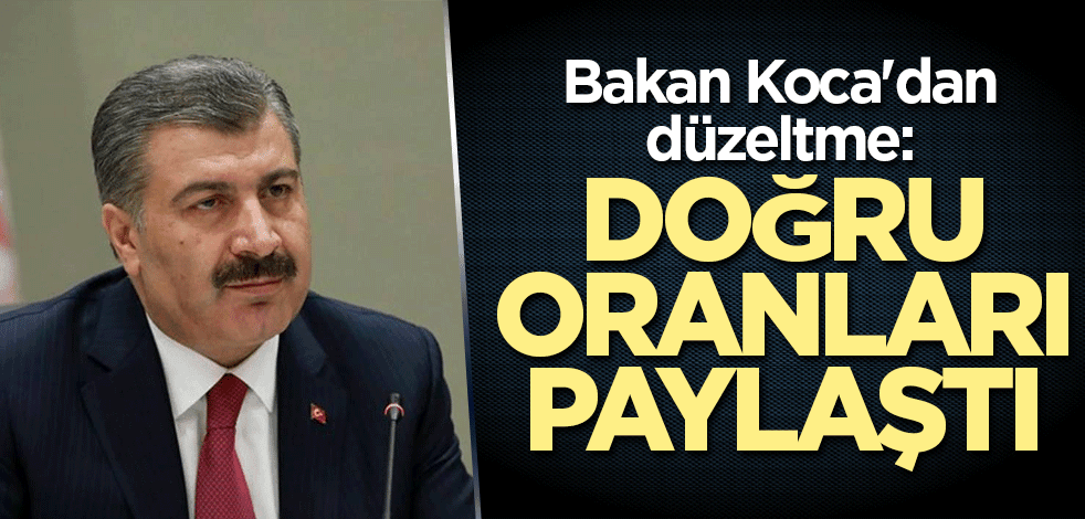 Bakan Koca'dan düzeltme: Doğru oranları paylaştı