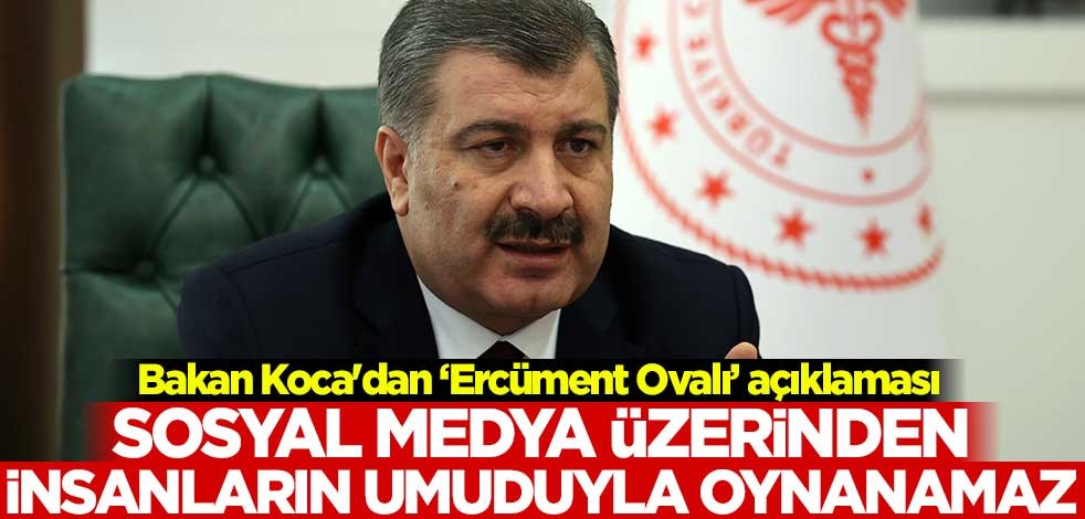 Bakan Koca'dan Ercüment Ovalı açıklaması