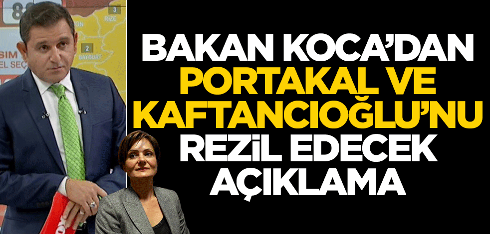 Bakan Koca'dan Fatih Portakal ve Kaftancıoğlu'nu rezil edecek açıklama!