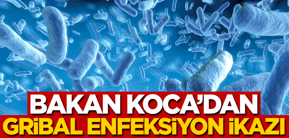 Bakan Koca'dan gribal enfeksiyon ikazı