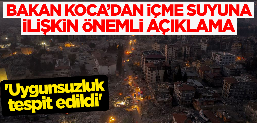 Bakan Koca'dan içme suyuna ilişkin önemli açıklama! 'Uygunsuzluk tespit edildi'