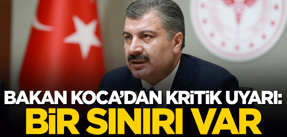 Bakan Koca'dan kritik uyarı: Bir sınırı var