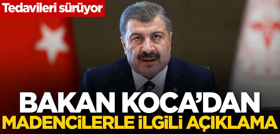 Bakan Koca'dan madencilerle ilgili açıklama