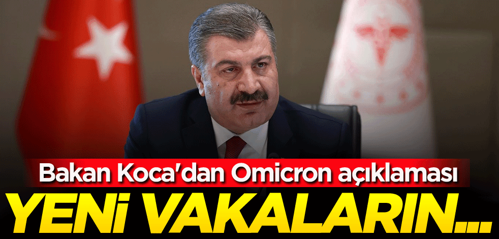 Bakan Koca'dan Omicron açıklaması: Yeni vakaların...