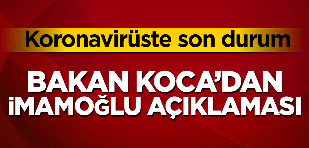 Bakan Koca'dan önemli açıklamalar