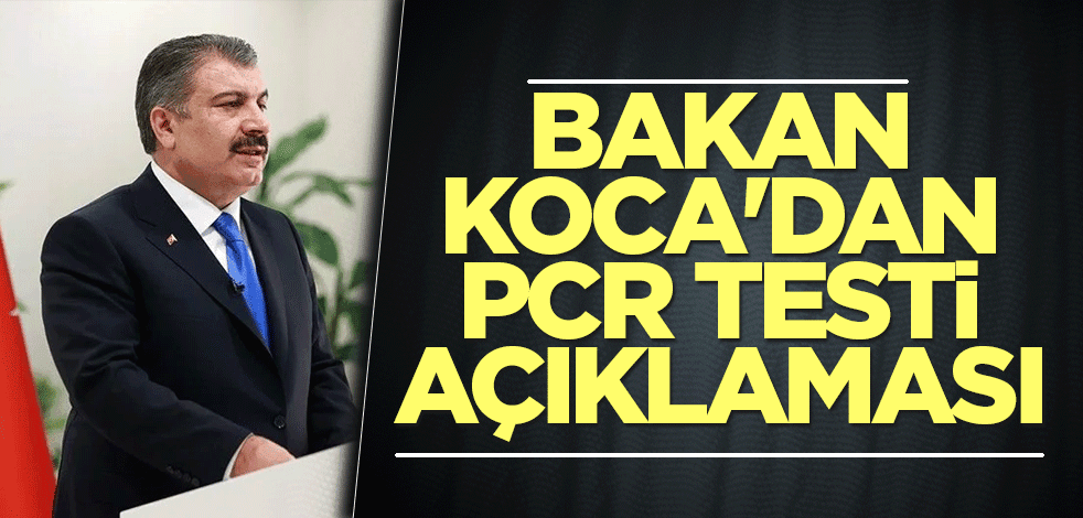 Bakan Koca'dan PCR testi açıklaması