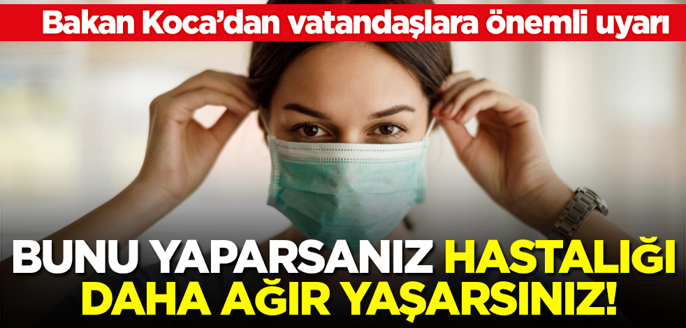 Bakan Koca'dan vatandaşlara maske uyarısı