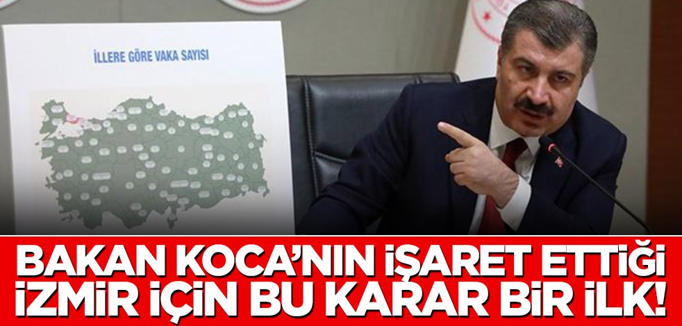 Bakan Koca'nın işaret ettiği İzmir için bu karar bir ilk!