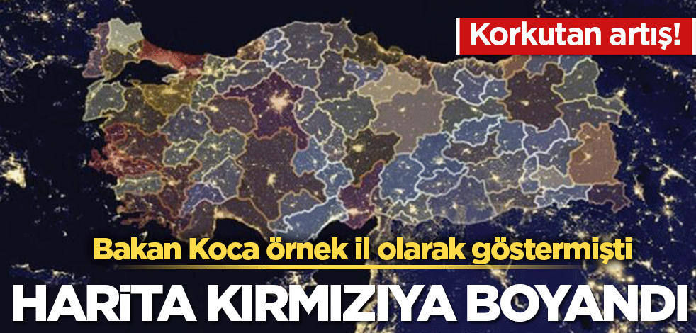 Bakan Koca'nın örnek gösterdiği il de kırmızıya boyandı